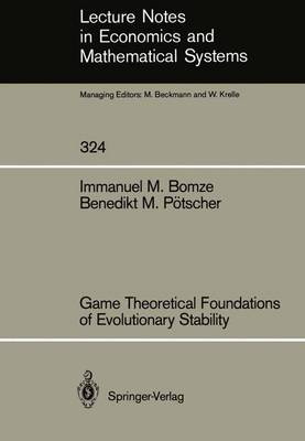 Game Theoretical Foundations of Evolutionary Stability - Lecture Notes in Economics and Mathematical Systems 324 (Paperback)