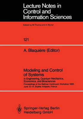 Modeling and Control of Systems in Engineering, Quantum Mechanics, Economics and Biosciences: Proceedings of the Bellman Continuum Workshop 1988, June 13-14, Sophia Antipolis, France - Lecture Notes in Control and Information Sciences 121 (Paperback)