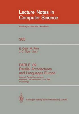 PARLE '89 - Parallel Architectures and Languages Europe: Volume I: Parallel Architectures, Eindhoven, The Netherlands, June 12-16, 1989; Proceedings - Lecture Notes in Computer Science 365 (Paperback)