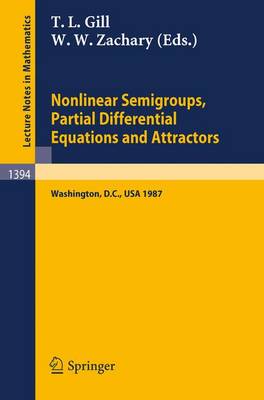 Nonlinear Semigroups, Partial Differential Equations and Attractors: Proceedings of a Symposium held in Washington, D.C., August 3-7, 1987 - Lecture Notes in Mathematics 1394 (Paperback)
