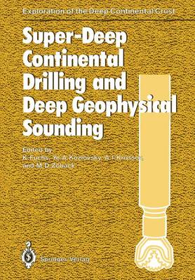 Super-Deep Continental Drilling and Deep Geophysical Sounding: International Seminar "Super-Deep Drilling and Deep Geophysical Research" : Selected Papers - Exploration of the Deep Continental Crust (Hardback)
