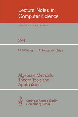 Algebraic Methods: Theory, Tools and Applications - Lecture Notes in Computer Science 394 (Paperback)