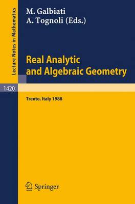 Real Analytic and Algebraic Geometry: Conference Proceedings: Proceedings of the Conference Held in Trento, Italy, October 3-7, 1988 - Lecture Notes in Mathematics v. 1420 (Paperback)