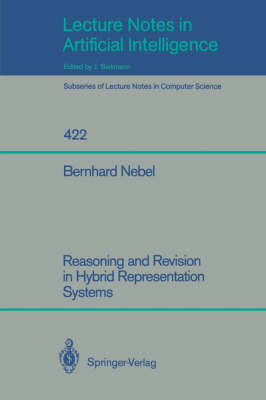 Reasoning and Revision in Hybrid Representation Systems - Lecture Notes in Artificial Intelligence 422 (Paperback)
