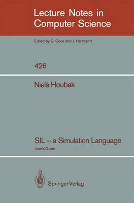 SIL - a Simulation Language: User's Guide - Lecture Notes in Computer Science 426 (Paperback)