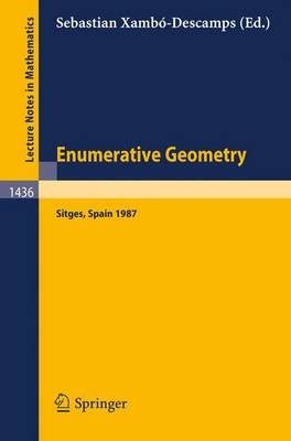 Enumerative Geometry: Proceedings of a Conference held in Sitges, Spain, June 1-6, 1987 - Lecture Notes in Mathematics 1436 (Paperback)