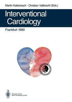 Interventional Cardiology Frankfurt 1990: Rotational Angioplasty. Coronary Balloon Angioplasty. Coarctation of the Aorta. Valvuloplasty. Catheter Closure of Patent Ductus. Appendix (Paperback)