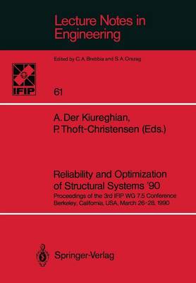 Reliability and Optimization of Structural Systems '90: Proceedings of the 3rd IFIP WG 7.5 Conference Berkeley, California, USA, March 26-28, 1990 - Lecture Notes in Engineering 61 (Paperback)