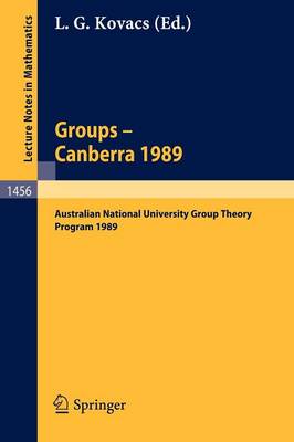 Groups - Canberra 1989: Australian National University Group Theory Program 1989 - Lecture Notes in Mathematics 1456 (Paperback)