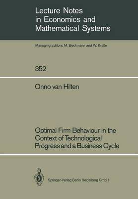 Optimal Firm Behaviour in the Context of Technological Progress and a Business Cycle - Lecture Notes in Economics and Mathematical Systems 352 (Paperback)