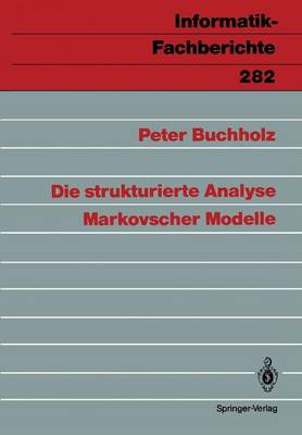 Die Strukturierte Analyse Markovscher Modelle - Informatik-Fachberichte / Subreihe Kunstliche Intelligenz 282 (Paperback)