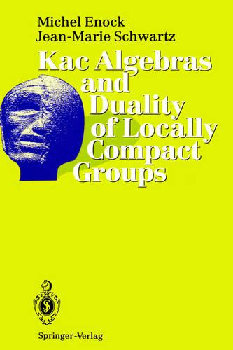 Kac Algebras and Duality of Locally Compact Groups (Hardback)