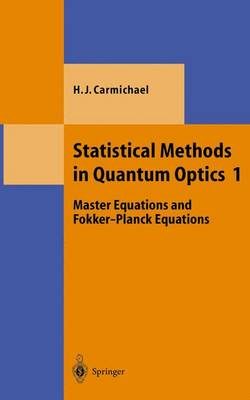 Statistical Methods in Quantum Optics 1: Master Equations and Fokker-Planck Equations - Theoretical and Mathematical Physics (Hardback)