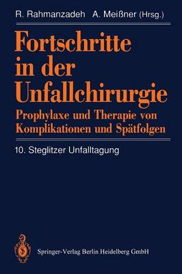 Fortschritte in Der Unfallchirurgie: Prophylaxe Und Therapie Von Komplikationen Und Sp tfolgen (Paperback)
