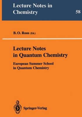 Lecture Notes in Quantum Chemistry: European Summer School in Quantum Chemistry - Lecture Notes in Chemistry 58 (Paperback)