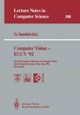 Computer Vision - ECCV '92: Second European Conference on Computer Vision Santa Margherita Ligure, Italy, May 19-22, 1992 Proceedings - Lecture Notes in Computer Science 588 (Paperback)