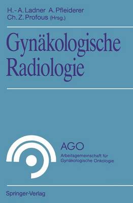 Gynakologische Radiologie - Ago Arbeitsgemeinschaft fur Gynakologische Onkologie (Paperback)