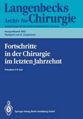 Fortschritte in Der Chirurgie Im Letzten Jahrzehnt: 109. Kongre Der Deutschen Gesellschaft F r Chirurgie 21.-25. April 1992, M nchen - Deutsche Gesellschaft Fa1/4r Chirurgie / Kongressband 1992 (Paperback)