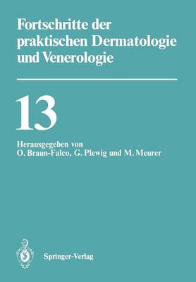 Fortschritte Der Praktischen Dermatologie Und Venerologie: Vortr ge Der XIII. Fortbildungswoche Der Dermatologischen Klinik Und Poliklinik Der Ludwig-Maximilians-Universit t M nchen in Verbindung Mit Dem Berufsverband Der Deutschen Dermatologen E.V. Vom 26. Bis 31. Juli 1992 - Fortschritte Der Praktischen Dermatologie Und Venerologie 13 (Paperback)
