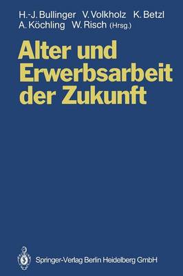 Alter Und Erwerbsarbeit Der Zukunft: Arbeit Und Technik Bei Ver nderten Alters- Und Belegschaftsstrukturen (Paperback)