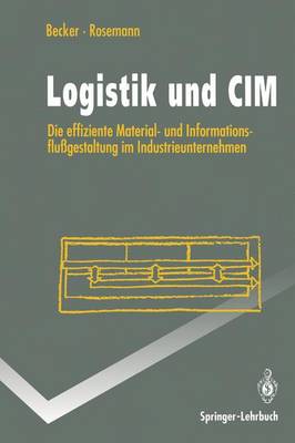 Logistik Und CIM: Die Effiziente Material- Und Informationsflu gestaltung Im Industrieunternehmen - Springer-Lehrbuch (Paperback)