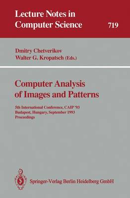 Computer Analysis of Images and Patterns: 5th International Conference, CAIP '93 Budapest, Hungary, September 13-15, 1993 Proceedings - Lecture Notes in Computer Science 719 (Paperback)