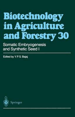 Somatic Embryogenesis and Synthetic Seed I - Biotechnology in Agriculture and Forestry 30 (Hardback)