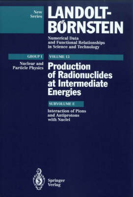 Interactions of Pions and Antiprotons with Nuclei - Elementary Particles, Nuclei and Atoms 13e (Hardback)
