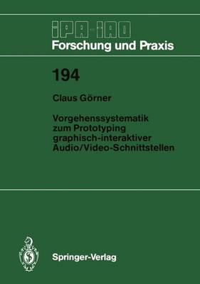 Vorgehenssystematik zum Prototyping Graphisch-interaktiver Audio/Video-Schnittstellen - IPA-IAO - Forschung und Praxis 194 (Paperback)