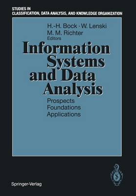 Information Systems and Data Analysis: Prospects - Foundations - Applications - Studies in Classification, Data Analysis, and Knowledge Organization (Paperback)