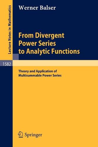 From Divergent Power Series to Analytic Functions: Theory and Application of Multisummable Power Series - Lecture Notes in Mathematics 1582 (Paperback)
