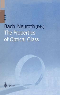The Properties of Optical Glass - Schott Series on Glass and Glass Ceramics (Hardback)