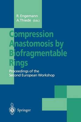 Compression Anastomosis by Biofragmentable Rings: Proceedings of the Second European Workshop (Paperback)