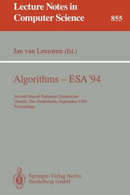 Algorithms - ESA '94: Second Annual European Symposium, Utrecht, The Netherlands, September 26 - 28, 1994. Proceedings - Lecture Notes in Computer Science 855 (Paperback)