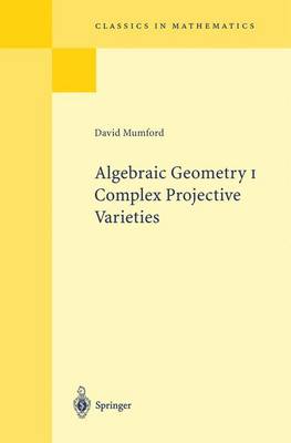 Algebraic Geometry I: Complex Projective Varieties - Classics in Mathematics (Paperback)