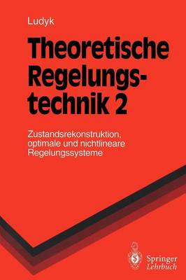 Theoretische Regelungstechnik: 2 - Springer-Lehrbuch (Paperback)