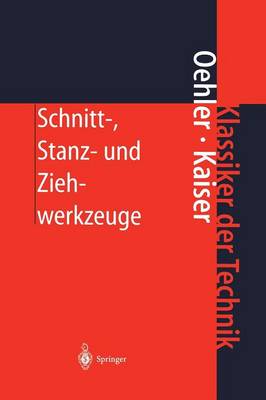 Schnitt-, Stanz- Und Ziehwerkzeuge: Konstruktion, Berechnung, Werkstoffe - Klassiker Der Technik (Paperback)