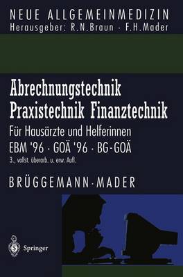 Abrechnungstechnik Praxistechnik - Finanztechnik: F r Haus rzte Und Helferinnen. Ebm '96 Go '96 Bg-Go - Neue Allgemeinmedizin / Angewandte Heilkunde - Praxisforschu