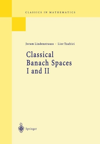 Classical Banach Spaces I and II: Sequence Spaces; Function Spaces - Classics in Mathematics (Paperback)