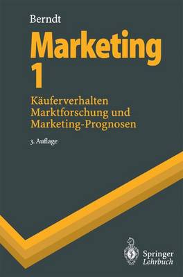 Marketing 1: K uferverhalten, Marktforschung Und Marketing-Prognosen - Springer-Lehrbuch (Paperback)