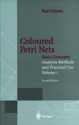 Coloured Petri Nets: Basic Concepts, Analysis Methods and Practical Use. Volume 1 - Monographs in Theoretical Computer Science. An EATCS Series (Hardback)