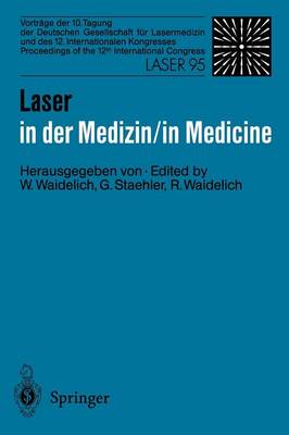 Laser in Der Medizin / Laser in Medicine: Proceedings of the 12th International Congress: Vortrage der 10. Tagung der Deutschen Gesellschaft fur Lasermedizin Und des 12. Internationalen Kongresses Proceedings of the 12th International Congress Laser 95 (Paperback)