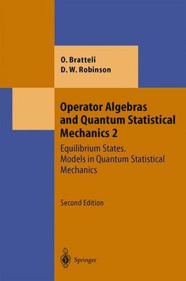 Operator Algebras and Quantum Statistical Mechanics: Equilibrium States. Models in Quantum Statistical Mechanics - Theoretical and Mathematical Physics (Hardback)