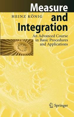 Measure and Integration: An Advanced Course in Basic Procedures and Applications (Hardback)