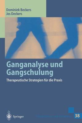Ganganalyse Und Gangschulung: Therapeutische Strategien F r Die Praxis - Rehabilitation Und Pravention 38 (Hardback)