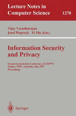 Information Security and Privacy: Second Australasian Conference, ACISP '97, Sydney, NSW, Australia, July 7-9, 1997 Proceedings - Lecture Notes in Computer Science 1270 (Paperback)