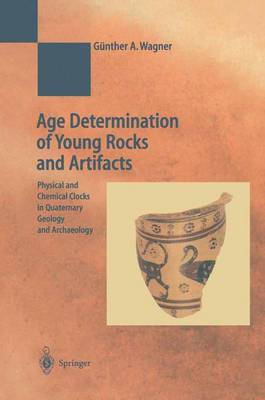Age Determination of Young Rocks and Artifacts: Physical and Chemical Clocks in Quaternary Geology and Archaeology - Natural Science in Archaeology (Hardback)