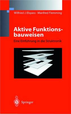 Aktive Funktionsbauweisen: Eine Einf hrung in Die Struktronik (Hardback)