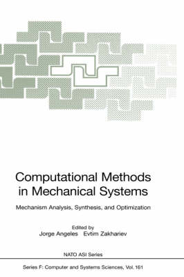 Computational Methods in Mechanical Systems: Mechanism Analysis, Synthesis, and Optimization - Nato ASI Subseries F: 161 (Hardback)