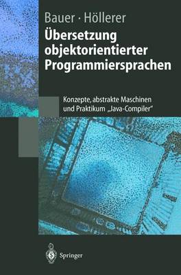bersetzung Objektorientierter Programmiersprachen: Konzepte, Abstrakte Maschinen Und Praktikum "java-Compiler" - Springer-Lehrbuch (Hardback)